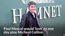 Paul Mescal would “love” to one day play Micheal Collins