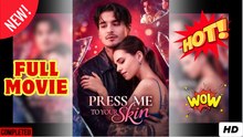 Press Me To Your Skin [ SHORT DRAMA WITH HIGH QUALITY 2025 ]