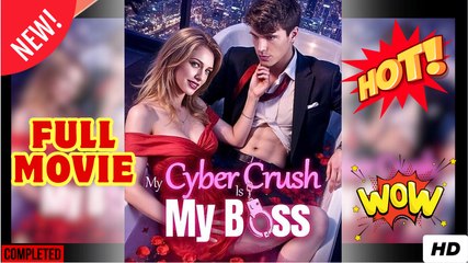 [Hot 2025] My Cyber Crush is My Boss Full Movie