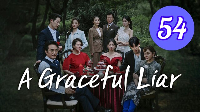 A Graceful Liar Episode 54 Engsub