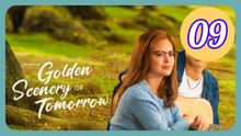 Golden Scenery of Tomorrow Episode 9 Engsub