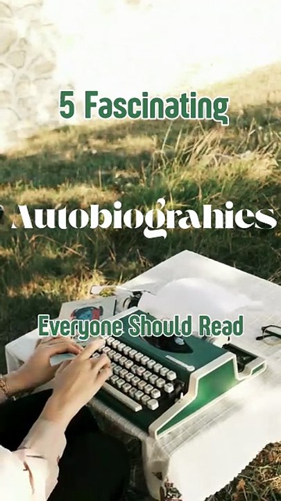 5 Fascinating Autobiographies Everyone Should Read