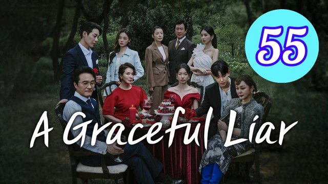 A Graceful Liar Episode 55 Engsub