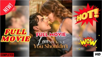 Love Me Like You Shouldn't (2025) - FULL VERSION