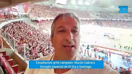 ¡Estudiantes gritó Campeón! Martín Cabrera, enviado especial de EL DIA a Santiago