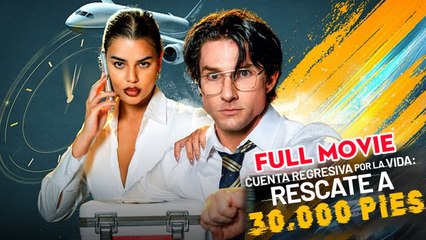 Cuenta regresiva por la vida rescate a 30.000 pies (doblado) Completo en Español - Video Dailymotion