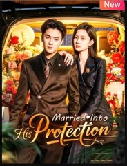 Married Into His Protection Chinese Drama - English Sub