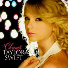 Change - Taylor Swift (2008)Promo single from Fearless