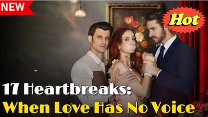 17 Heartbreaks- When Love Has No Voice - Full HD Movie