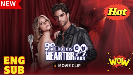 99 Charms 99 Heartbreaks - FULL MOVIE - ENG SUB