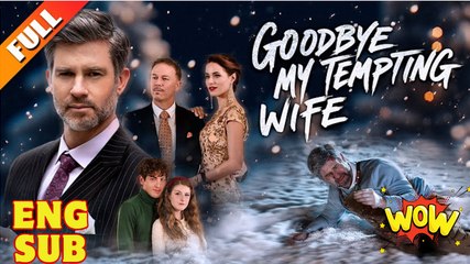 Goodbye, My Tempting Wife Full Movie