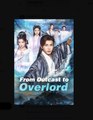 From Outcast to Overlord Chinese Drama - English Sub