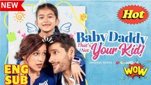 🎁🔥[Hot 2025] Baby Daddy That's Not Your Kid [ SHORT DRAMA WITH HIGH QUALITY 2025 ]