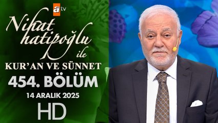 Nihat Hatipoğlu İle Kuran ve Sünnet 454. Bölüm | 14 Aralık 2025