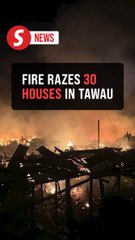 Fire razes 30 houses in Tawau