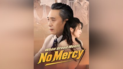 When Greed Meets No Mercy Full Movie