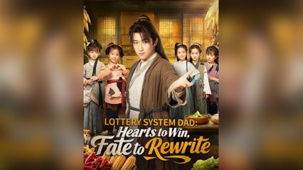 Lottery System Dad： Hearts to Win, Fate to Rewrite Full Movie