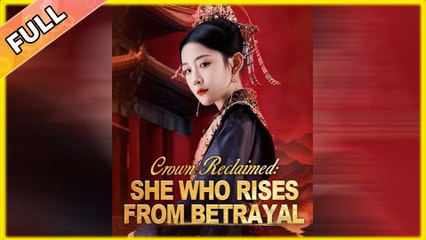 Crown Reclaimed: She Who Rises From Betrayal (DUBBED) Full Movie