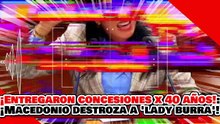 🔥🚨¡ENTREGARON CONCESIONES POR 40 AÑOS A EXTRANJEROS! ¡MACEDONIO DESPEDAZA a “LADY CARA DE BURRA”!