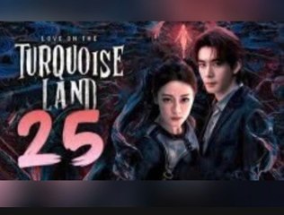 ᴇᴘꜱ. 25  Love oɴ тнє Turquoise Land (2O25)[ᴇɴɢꜱᴜʙ]