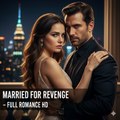 SHE MARRIED FOR REVENGE BUT FELL FOR LOVE - FULL HD [BILLIONAIRE ROMANCE DRAMA]