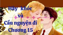 Hãy khóc và cầu nguyện đi Phần 15 (Tiểu thuyết lãng mạn phương tây)