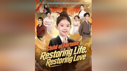 Child Of Fortune: Restoring Life, Restoring Love