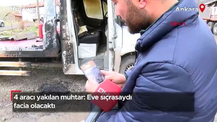 4 aracı yakılan muhtar: Eve sıçrasaydı facia olacaktı