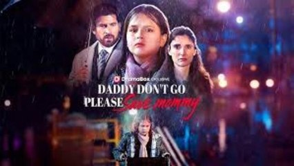 Daddy Don't Go, Please Save Mommy #Full Movie