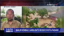 Hujan Deras, Banjir Kembali Landa Wilayah Kota Padang, Warga Dievakuasi Lagi  | SAPA MALAM