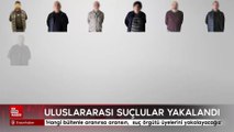 Ali Yerlikaya: Uluslararası suçlular yakalandı