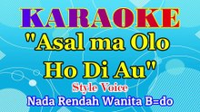 KARAOKE ASAL MA OLO HO DI AU NADA RENDAH WANITA A=DO