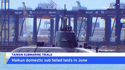 Taiwan's Haikun Submarine Malfunctions on Earlier Test Run