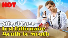 After I Gave Lost Billionaire Mouth-To-Mouth