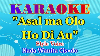 KARAOKE ASAL MA OLO HO DI AU NADA WANITA CIS=DO