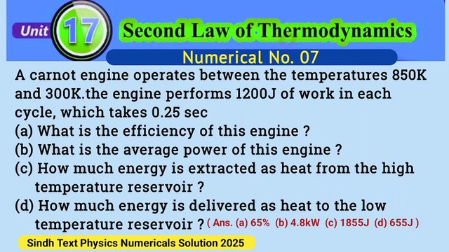 A carnot engine operates between the temperatures 850K and 300K.the engine performs 1200J of work in each cycle, which takes 0.25 sec (a) What is the efficiency of this engine ? (b) What is the average power of this engine ? (c) How much energy is extra