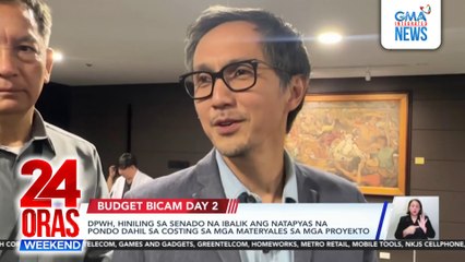 DPWH, hiniling sa Senado na ibalik ang natapyas na pondo dahil sa costing sa mga materyales sa mga proyekto | 24 Oras Weekend