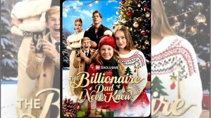 🔥 🔥 Hot The Billionaire Dad I Never Knew Full🏆 Sreivews - Full Movie
