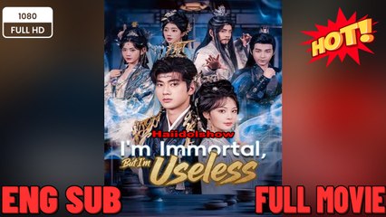 Im Immortal But Im Useless Chinese Drama - New Movie 2025 - Full English Sub