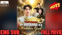 My Husband Is A Hidden God Chinese Drama - New Movie 2025 - Full English Sub