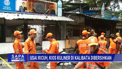 Kios Kuliner di Kalibata Dibersihkan, Pasca Kericuhan dan Kebakaran | SAPA MALAM