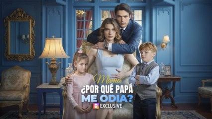 Mamá ¿POR QUÉ PAPÁ ME ODIA Película Completa