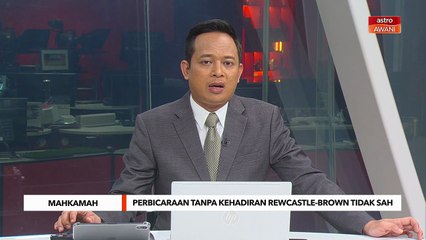 Perbicaraan Rewcastle-Brown tanpa kehadiran tertuduh tidak sah