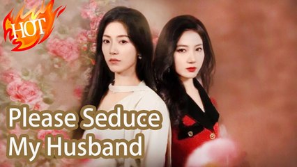 Please Seduce My Husband📺👇👇New Short Drama #KalosTv