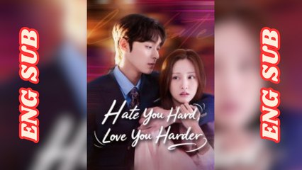 Hate You Hard Love You Harder (Goodshort) ️dailymotion