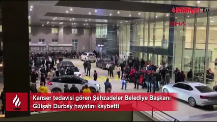 Kanser tedavisi gören Şehzadeler Belediye Başkanı Gülşah Durbay'dan acı haber