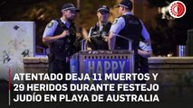 Atentado deja 11 muertos y 29 heridos durante festejo judío en playa de Australia