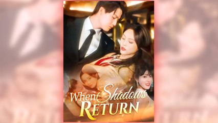 When Shadows Return