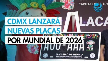 CDMX distribuirá placas conmemorativas del Mundial 2026: ¿A partir de cuándo se pueden tramitar?