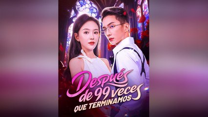 DespuéS De 99 Veces Que Terminamos Episodio Completo - Full Movie